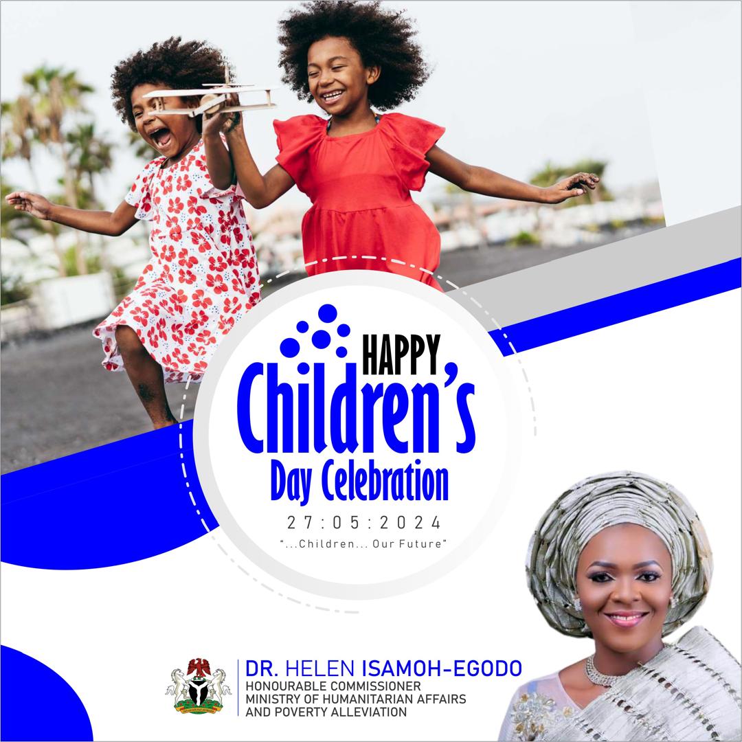 HAPPY CHILDREN’S DAY MESSAGE FROM DR. Helen Isamoh , COMMISSIONER FOR HUMANITARIAN AFFAIRS AND POVERTY ALLEVIATION,